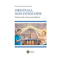 Originali, non fotocopie: Carlo Acutis e Francesco d'Assisi (Italian Edition) book cover Originali, non fotocopie: Carlo Acutis e Francesco d'Assisi (Italian Edition) book cover