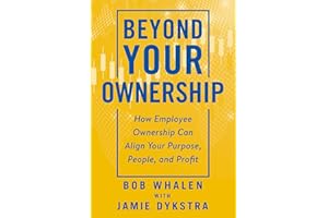 Beyond Your Ownership: How Employee Ownership Can Align Your Purpose, People, and Profit