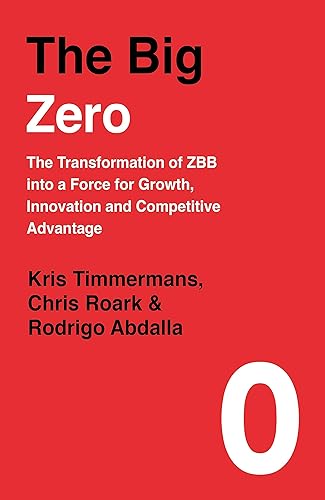 Download The Big Zero: The Transformation of ZBB into a Force for Growth, Innovation and Competitive Advantage PDF