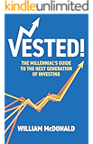 Vested: The Millennial's Guide to The Next Generation of Investing