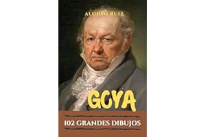Goya: 102 Grandes Dibujos (Grabados de Goya, obras completas nº 1) (Spanish Edition)