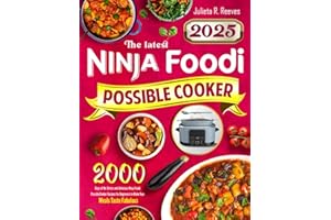 The latest Ninja Foodi PossibleCooker Cookbook 2025: 2000 Days of No-Stress and Delicious Ninja Foodi PossibleCooker Recipes for Beginners to Make Your Meals Taste Fabulous