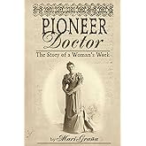 Pioneer Doctor: The Story Of A Woman's Work