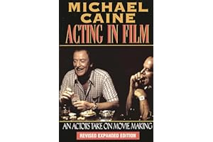 Acting in Film: An Actor's Take on Movie Making