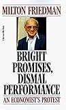 Bright Promises, Dismal Performance: An Economist's Protest