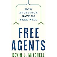 Free Agents: How Evolution Gave Us Free Will