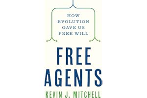 Free Agents: How Evolution Gave Us Free Will