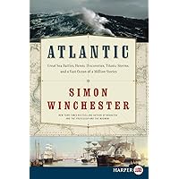Atlantic: Great Sea Battles, Heroic Discoveries, Titanic Storms, and a Vast Ocean of a Million Stories