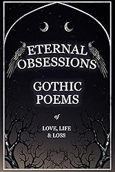 Eternal Obsessions - Gothic Poems of