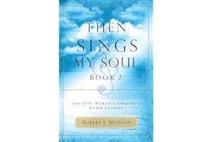 Then Sings My Soul, Book 2: 150 of the World's Greatest Hymn Stories