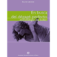 En busca del dégagé perfecto: Terminología del ballet (Spanish Edition) book cover