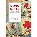 Civic Gifts: Voluntarism and the Making of the American Nation-State