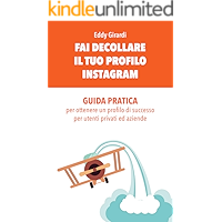 Scaricare FAI DECOLLARE IL TUO PROFILO INSTAGRAM: GUIDA PRATICA per ottenere un profilo di successo PDF Gratis