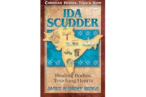Ida Scudder: Healing Bodies, Touching Hearts (Christian Heroes: Then & Now)