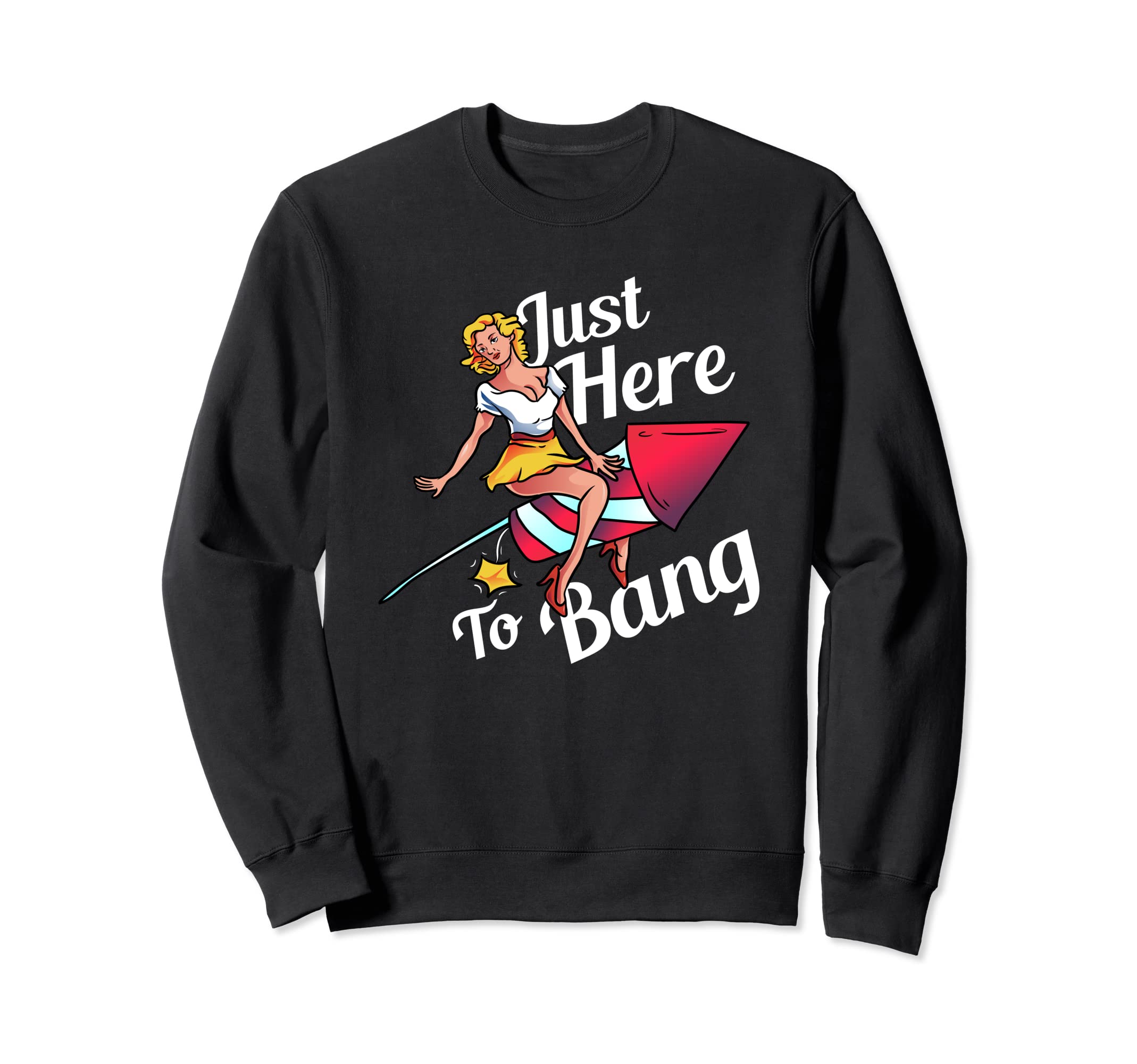 4th of July Party Outfit Funny - Just Here to Bang Sweatshirt