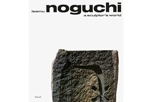 Isamu Noguchi: A Sculptor’s World