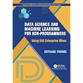 Data Science and Machine Learning for Non-Programmers (Chapman &amp; Hall/CRC Data Mining and Knowledge Discovery Series)