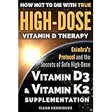 How Not To Die With True High-Dose Vitamin D Therapy: Coimbra’s Protocol and the Secrets of Safe High-Dose Vitamin D3 and Vit