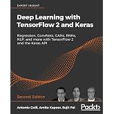 Deep Learning with TensorFlow 2 and Keras: Regression, ConvNets, GANs, RNNs, NLP, and more with TensorFlow 2 and the Keras API, 2nd Edition