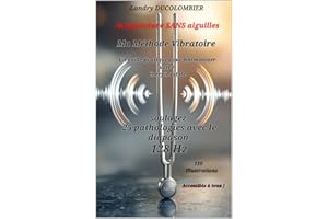 ACUPUNCTURE SANS AIGUILLE - MA METHODE VIBRATOIRE (French Edition)