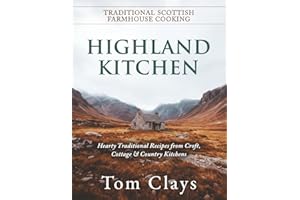 Highland Kitchen: Traditional Scottish Farmhouse Cooking