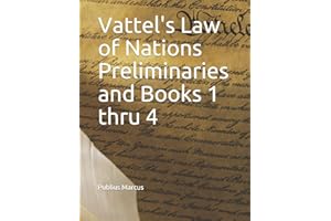 Vattel's Law of Nations Preliminaries and Books 1 thru 4
