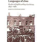 Languages of Class: Studies in English Working Class History 1832–1982
