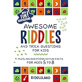 Awesome Riddles and Trick Questions For Kids: Puzzling Questions and Fun Facts For Ages 5 to 8 (Riddles for Kids)