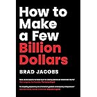How to Make a Few Billion Dollars