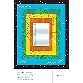 Closing the Loop: Systems Thinking for Designers