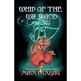 Whip Of The Wild God: A Novel of Tantra in Ancient India (The Moksha Trilogy)