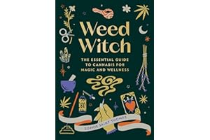 Weed Witch: The Essential Guide to Cannabis for Magic and Wellness