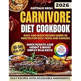 Carnivore Diet Cookbook: A Proven 60-Day Meal Plan with Simple and Quick Recipes to Transform Your Health, Lose Weight, and Boost Energy – Perfect for Busy Families.