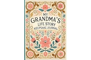 My Grandma’s Life Story Keepsake Journal: A Grandmother’s Legacy and Memory Book, Perfect for Family Gifts on Mother’s Day, Birthdays, Christmas and Special Moments