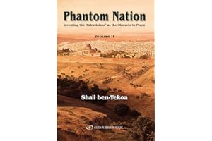 Phantom Nation: Inventing the “Palestinians” as the Obstacle to Peace