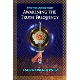Awakening the Truth Frequency (Into the Unified Field)