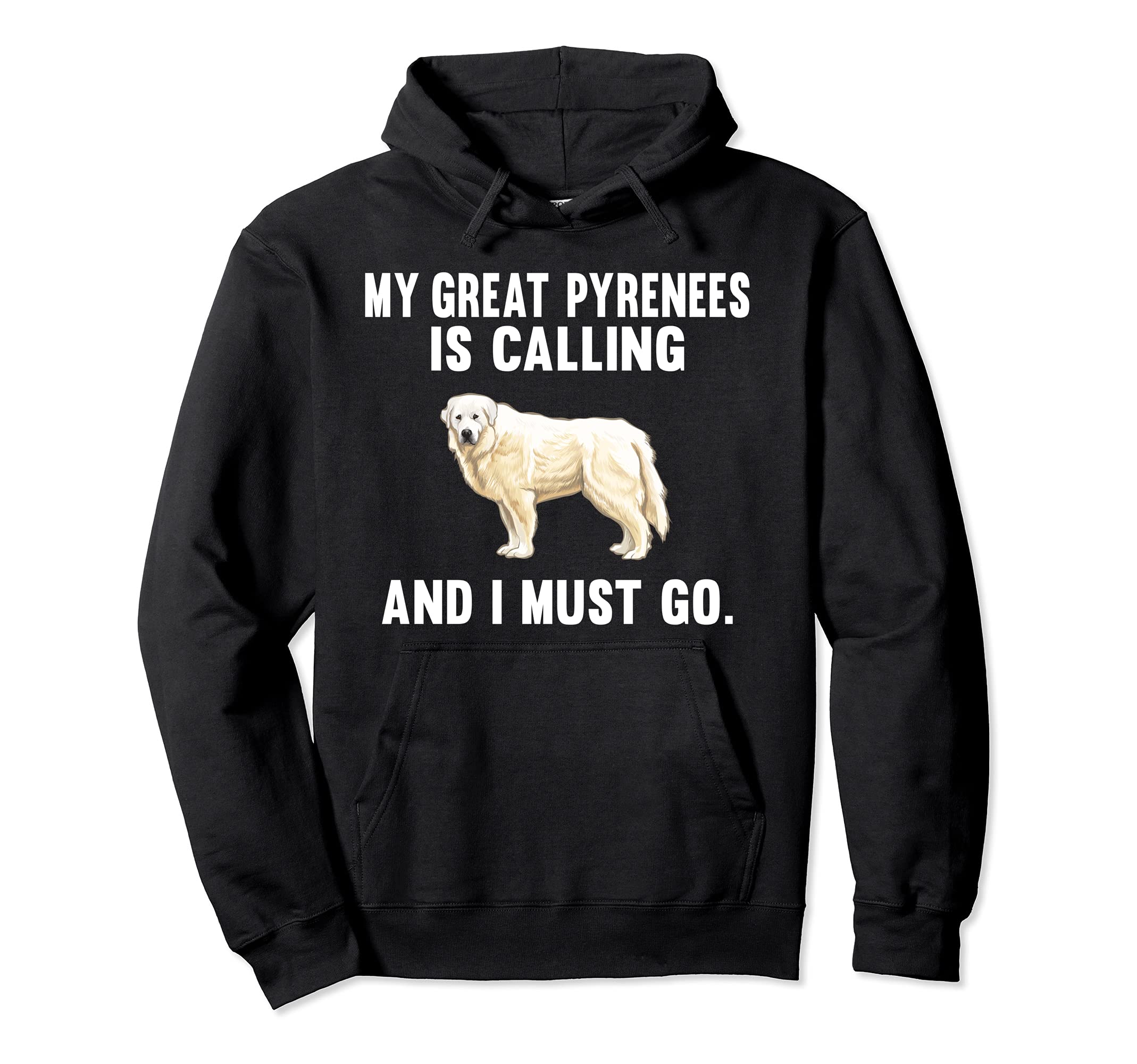Funny My Great Pyrenee Is Calling And I Must Go Dog Pullover Hoodie