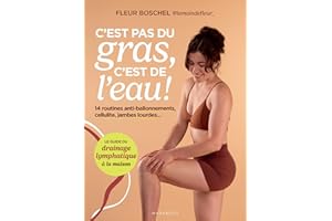 C'est pas du gras, c'est de l'eau !: Le guide du drainage lymphatique à la maison (French Edition)