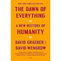 The Dawn of Everything: A New History of Humanity