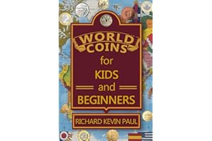 World Coins for Kids and Beginners: An Introduction to Circulating Coins from Countries Around the World