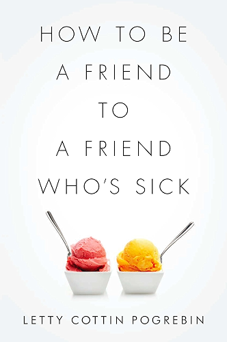 Download How to Be a Friend to a Friend Who's Sick (English Edition) PDF