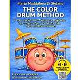 The Color Drum Method: A Color-Coded Drum Method for Beginners: Learn Step by Step - Perfect for Kids, Teens &amp; Inclusive Learning