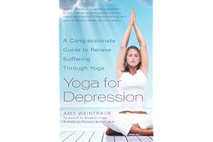Yoga for Depression: A Compassionate Guide to Relieve Suffering Through Yoga