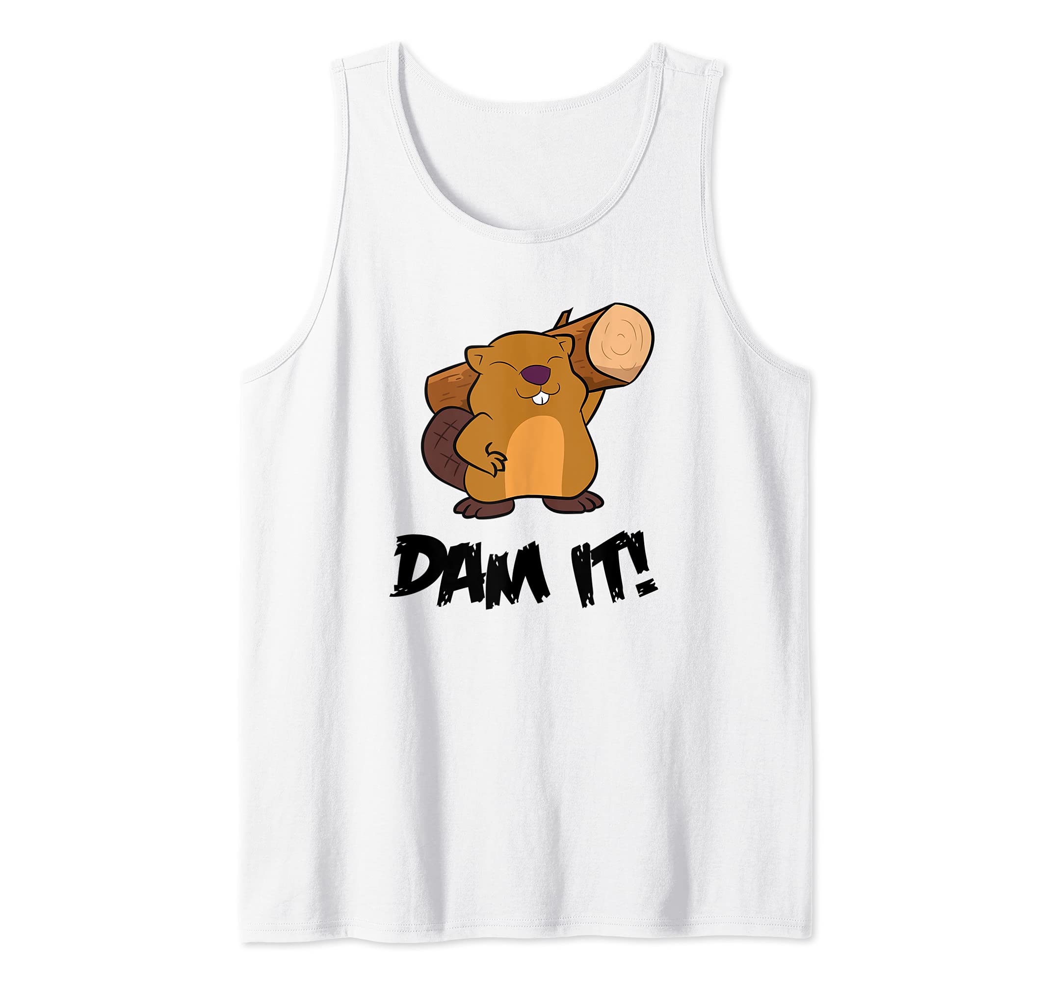 Beaver Dam It Rodent Beaver Woodworker Dam Project Beaver Tank Top