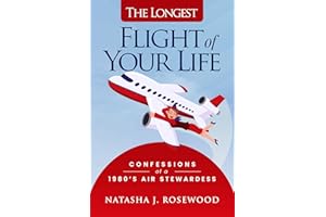 The Longest Flight of Your Life: Confessions of a 1980s Air Stewardess (Funny Flight Attendant Fables)