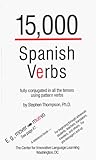 15,000 Spanish Verbs : Fully Conjugated in All the Tenses Using Pattern Verbs, Thompson, Stephen J., 0965141810