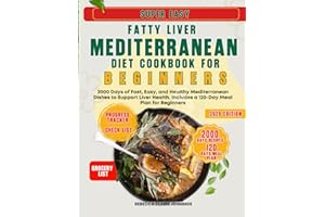 SUPER EASY FATTY LIVER MEDITERRANEAN DIET COOKBOOK FOR BEGINNERS: 2000 Days of Fast, Easy, and Healthy Mediterranean Dishes t