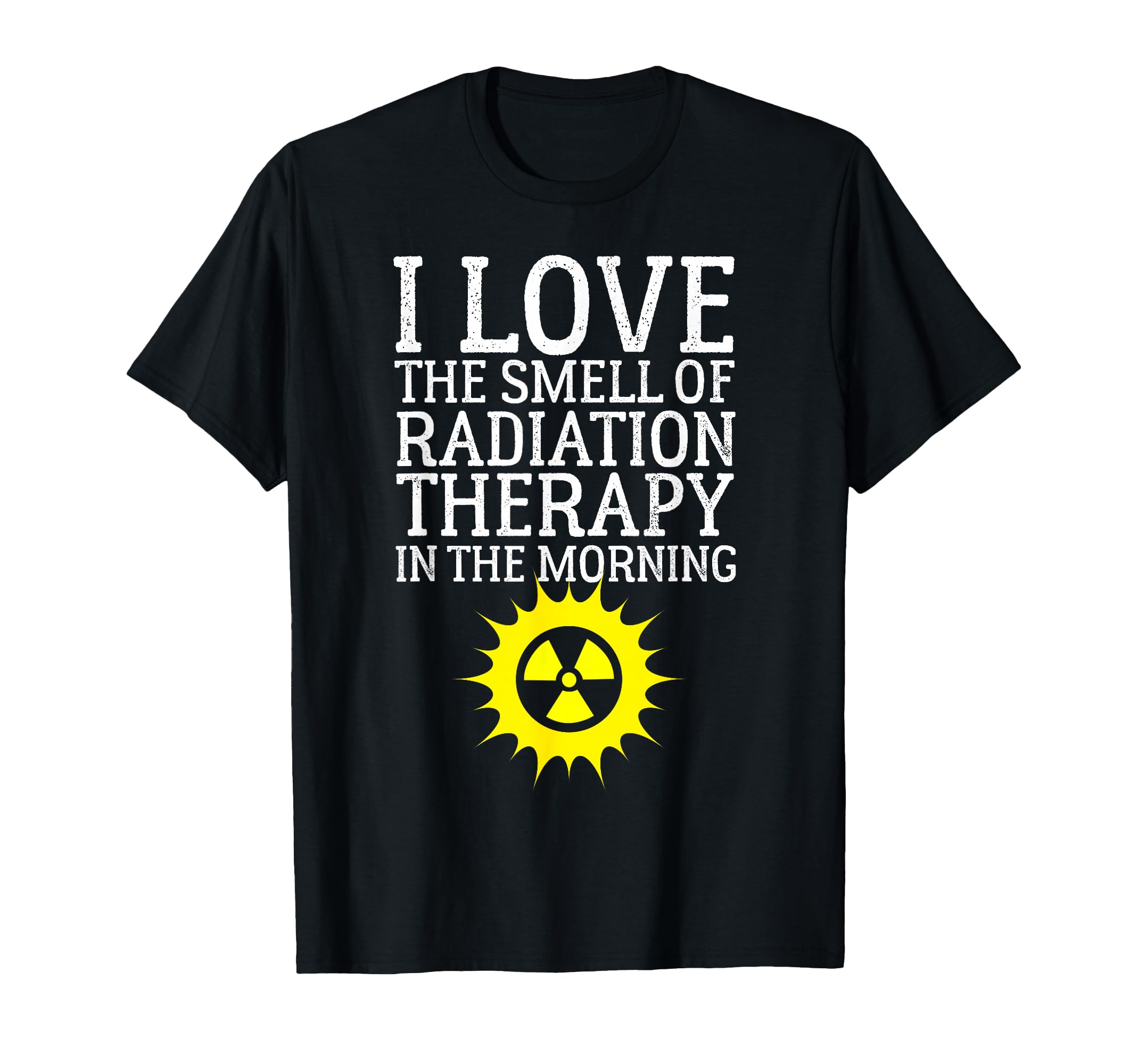 Photo 1 of I Love The Smell Of Radiation Therapy In The Morning Design T-Shirt