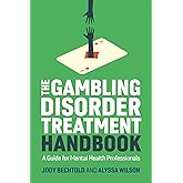 The Gambling Disorder Treatment Handbook