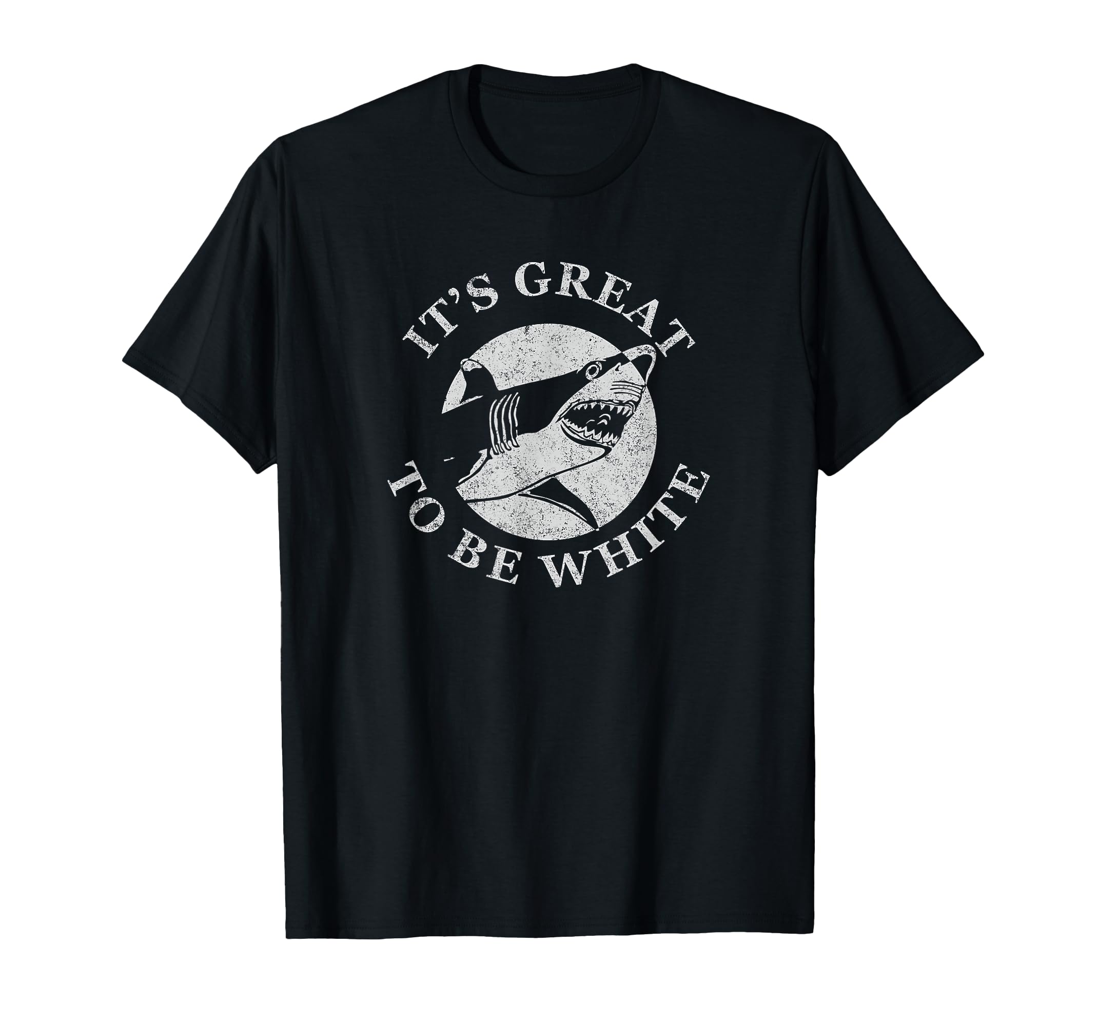 Photo 1 of It's Great To Be White Funny Shark Sarcastic Saying T-shirt T-Shirt